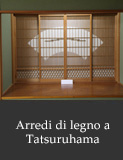 Arredi di legno a Tatsuruhama